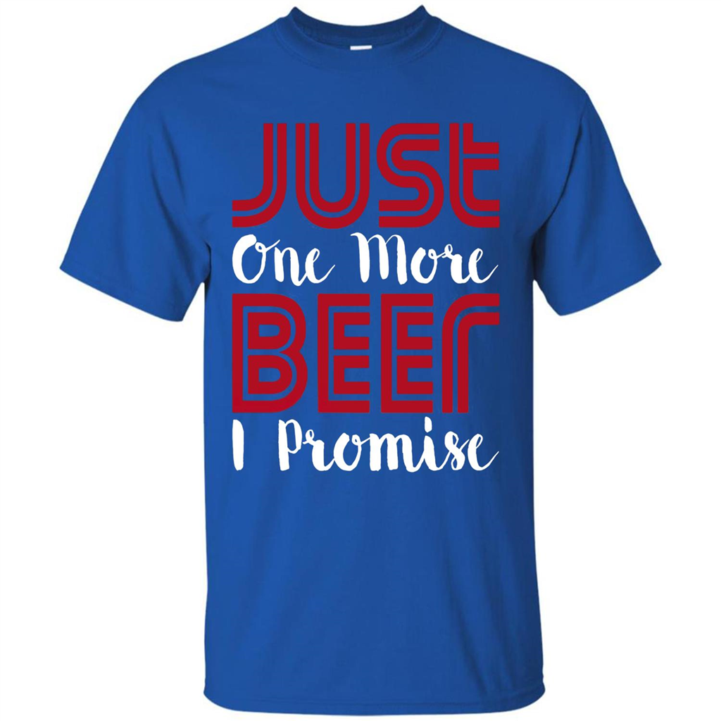 Beer T-shirt Just One More Beer I Promise T-shirt Royal