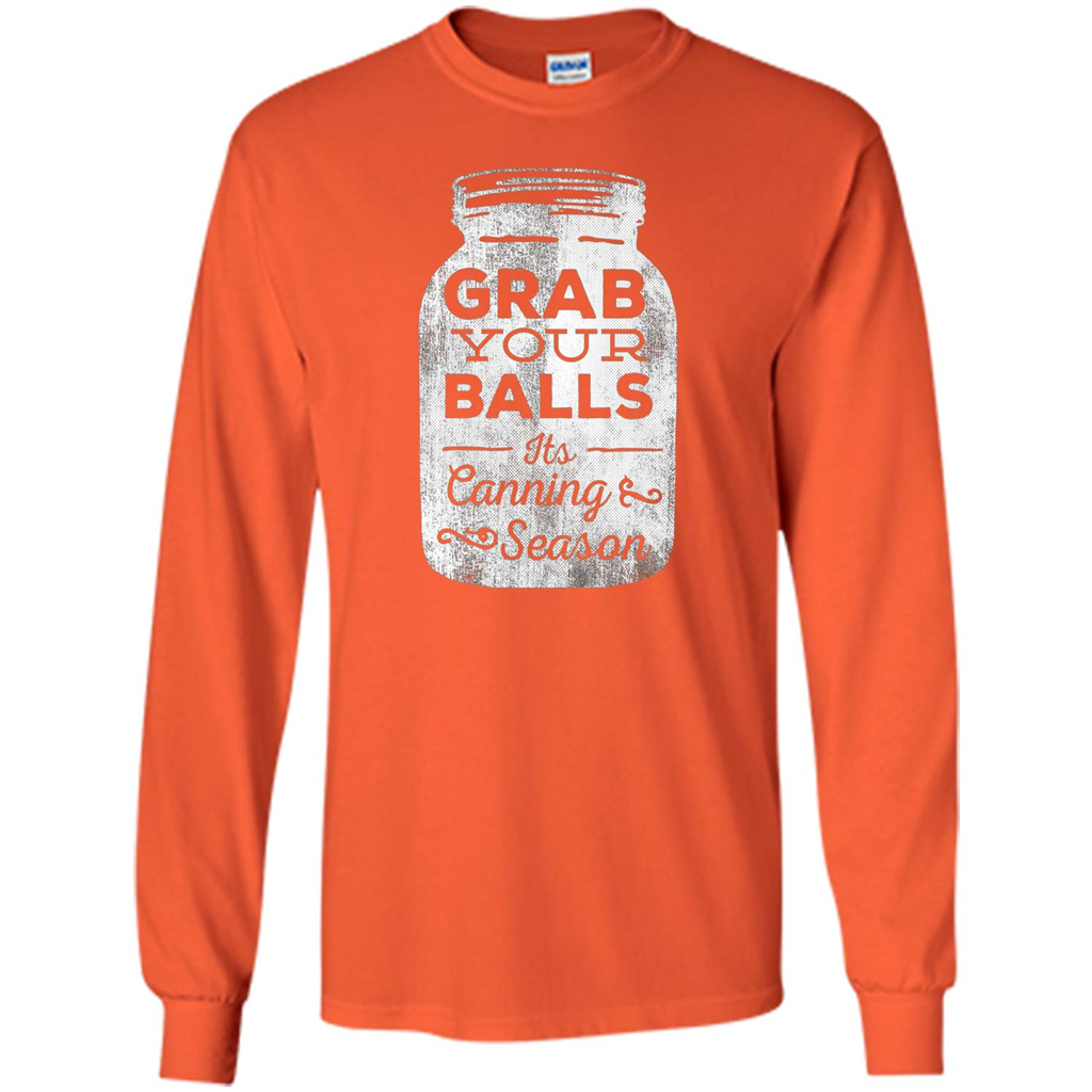 Grab Your Balls It's Canning Season T-shirt Orange