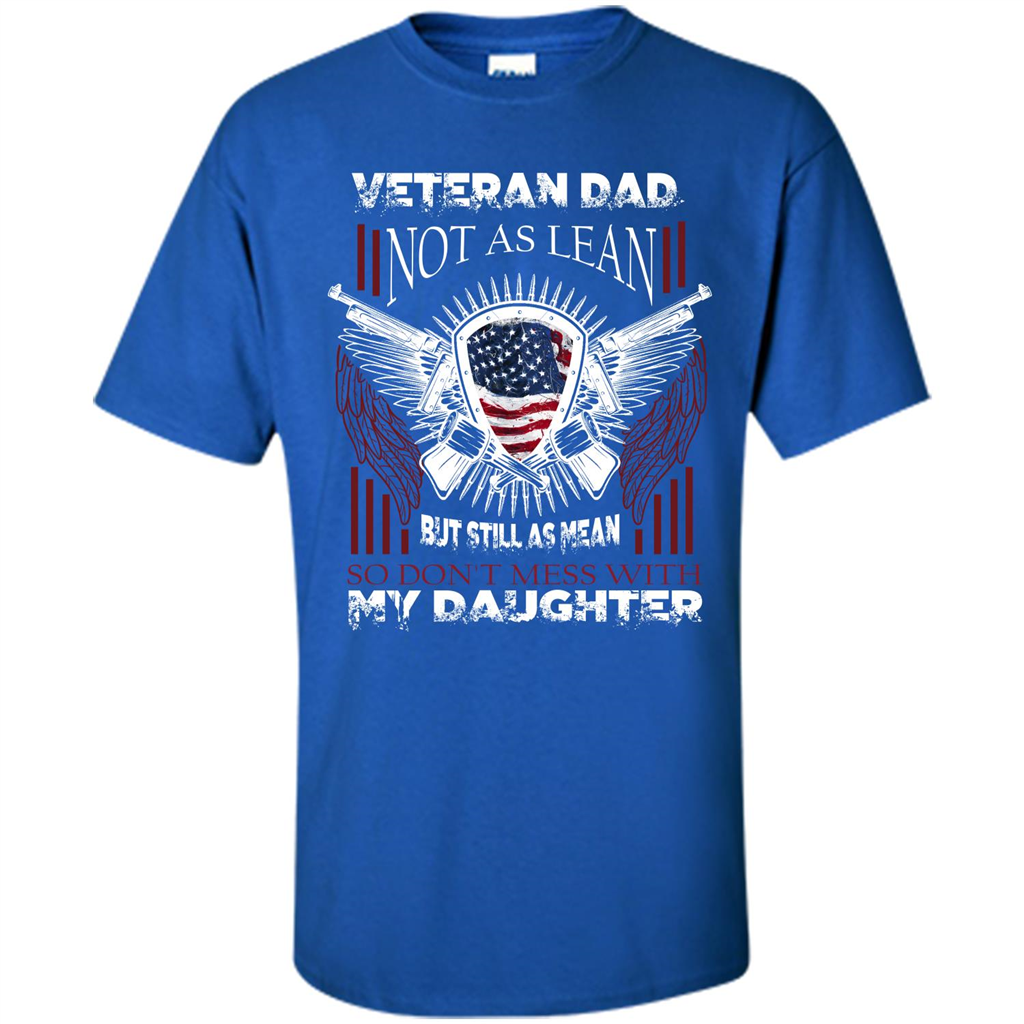 Veteran Dad T-shirt Don't Mess With My Daughter Royal