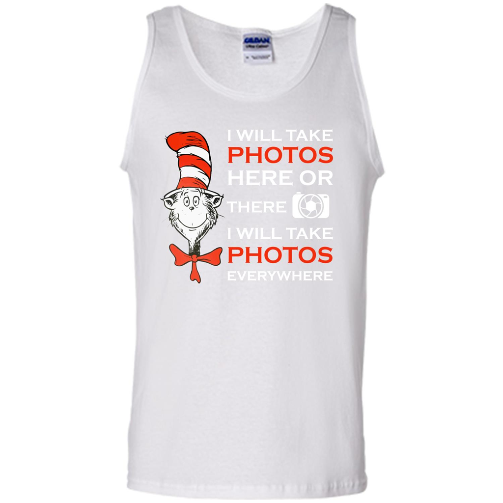 Photographer T-shirt I Will Take Photos Here Or There I Will Take Photos Everywhere White