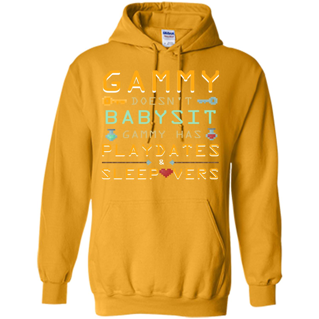 Nana T-shirt Gammy Doesn't Babysit Gammy Has Playdates Sleepovers Gold