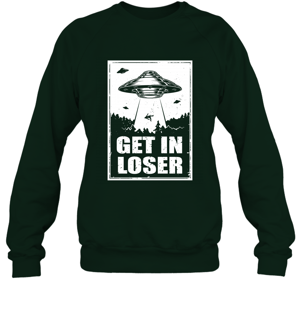 Get In Loser Shirt Sweatshirt Sweatshirt Forest