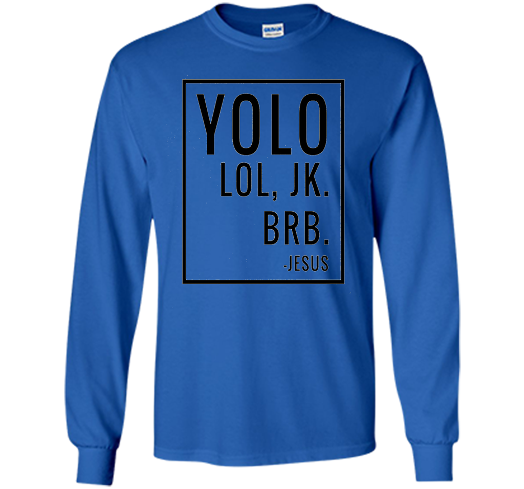 Christian T-shirt Yolo Lol Jk Brb Jesus T-shirt Royal
