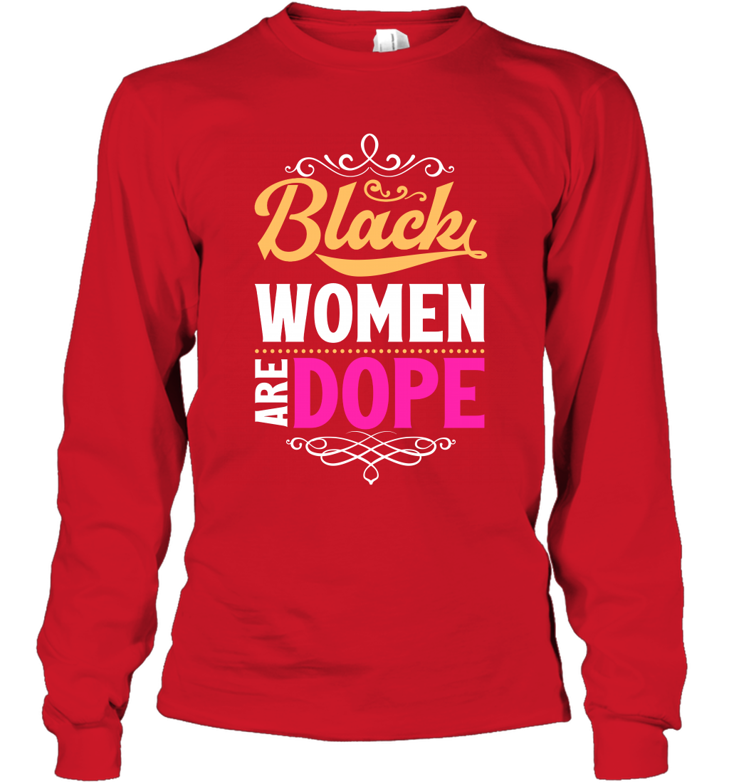 Black Women Are Dope Shirt Long Sleeve T-Shirt Long Sleeve T-Shirt Red