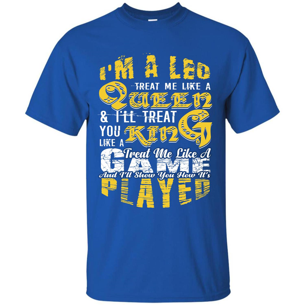 Leo T-shirt Im A Leo Treat Me Like A Queen Ill Treat You