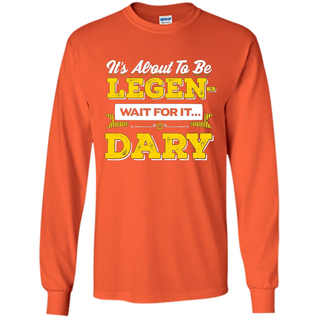 HIMYM T-shirt It's About To Be Legendary Wait For It T-shirt Orange