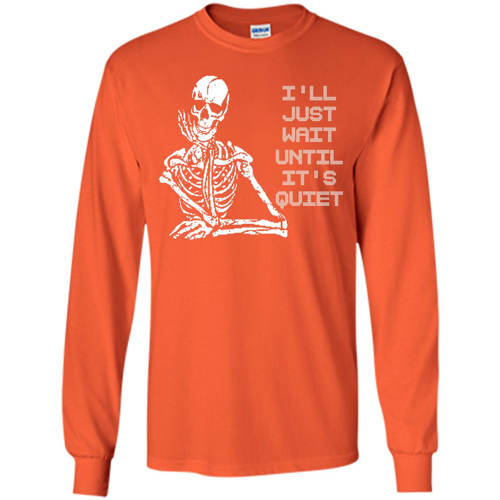 Teacher T-shirt I'll Just Wait Until It's Quiet T-shirt Orange