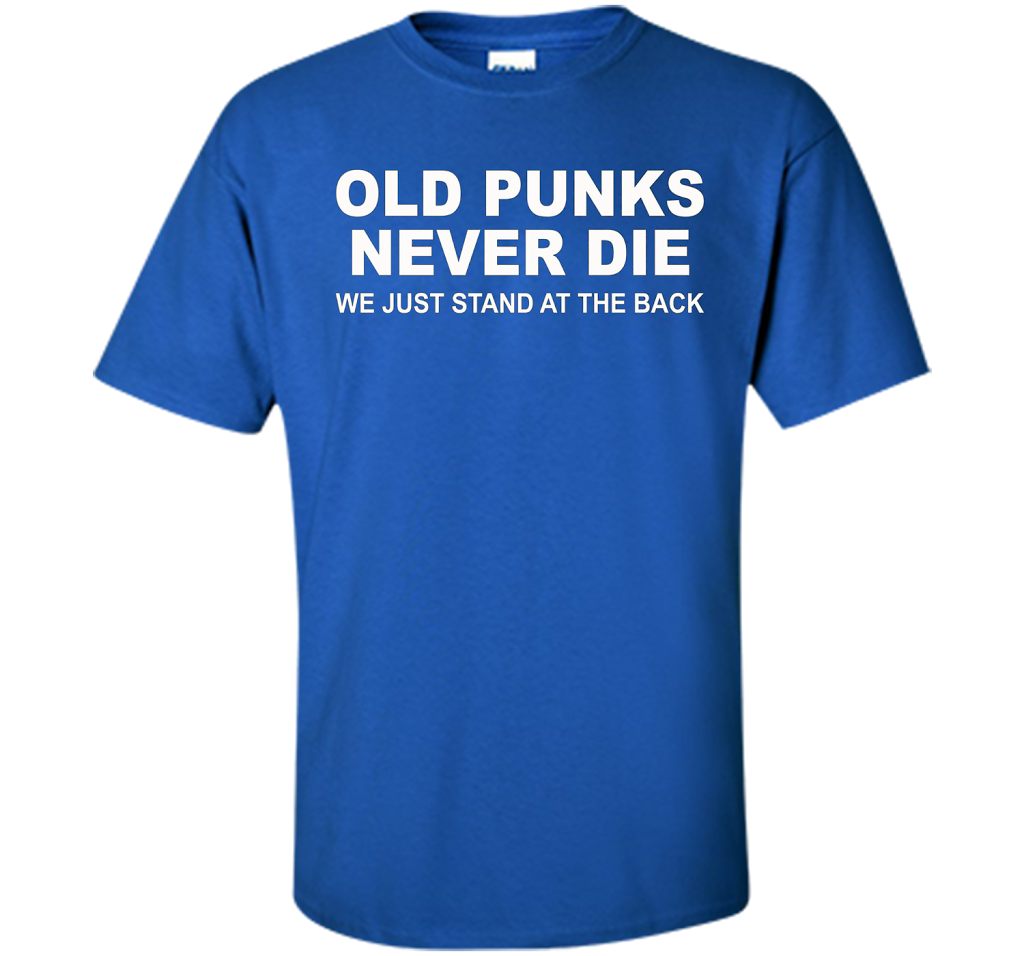 Old Punks Never Die We Just Stand At The Back T-shirt Royal