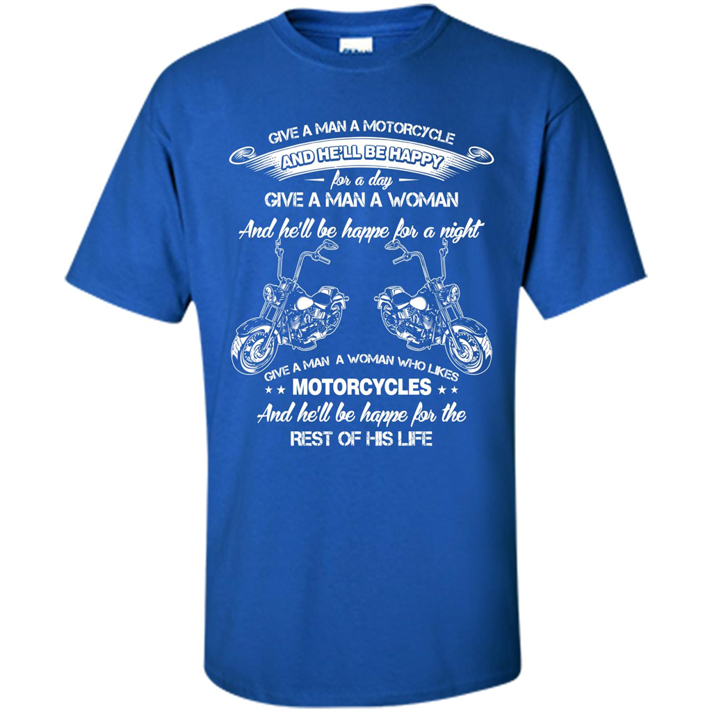 Give A Man A Woman Who Likes Motorcycles T-shirt Motorcycle Lover T-shirt Royal
