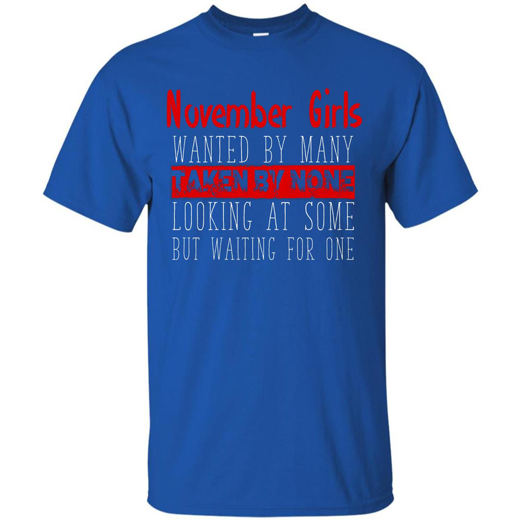 November Girls Wanted By Many Taken By None Looking At Some T-shirt