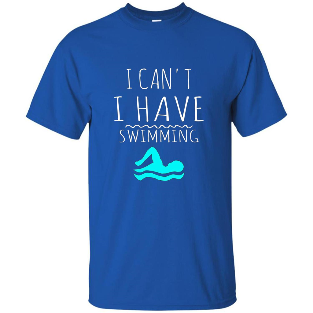 SwimmingT Shirt I Can't I have Swimming Royal