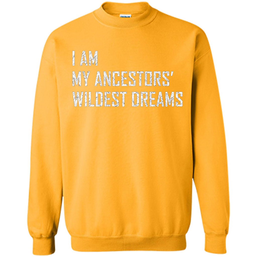 I Am My Ancestors' Wildest Dreams Gold