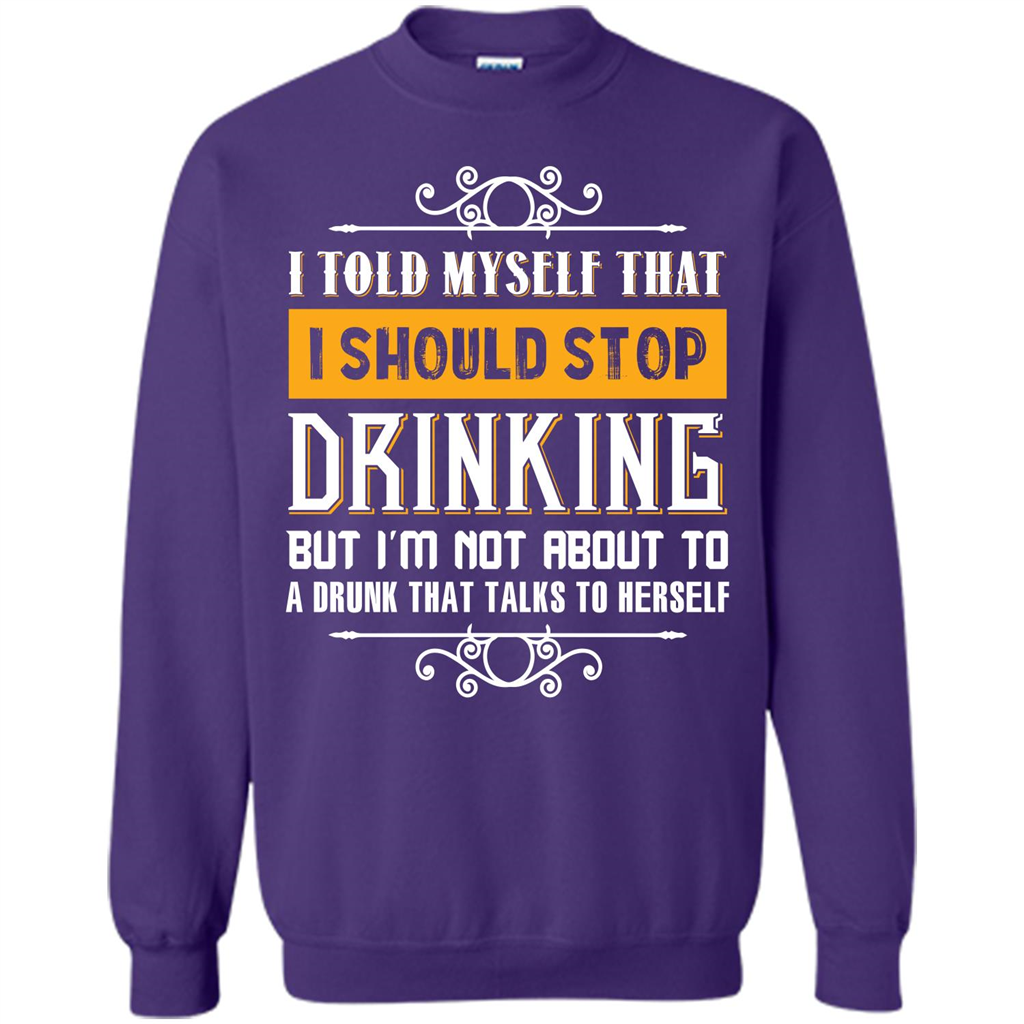 Drink. I Told Myself That I Should Stop Drinking T-shirt Orange
