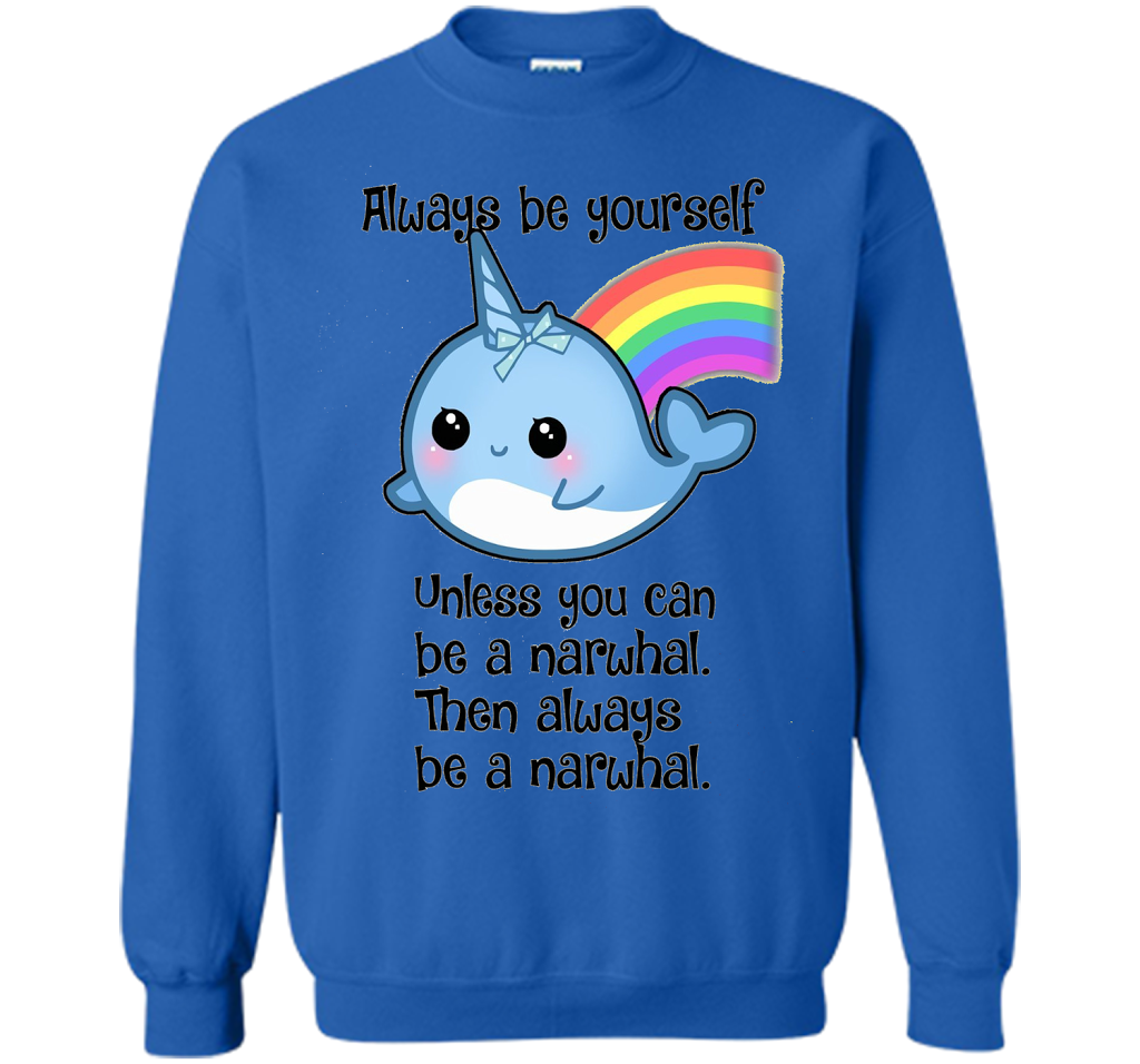 The Always Be A Narwhal Shirt shirt Royal