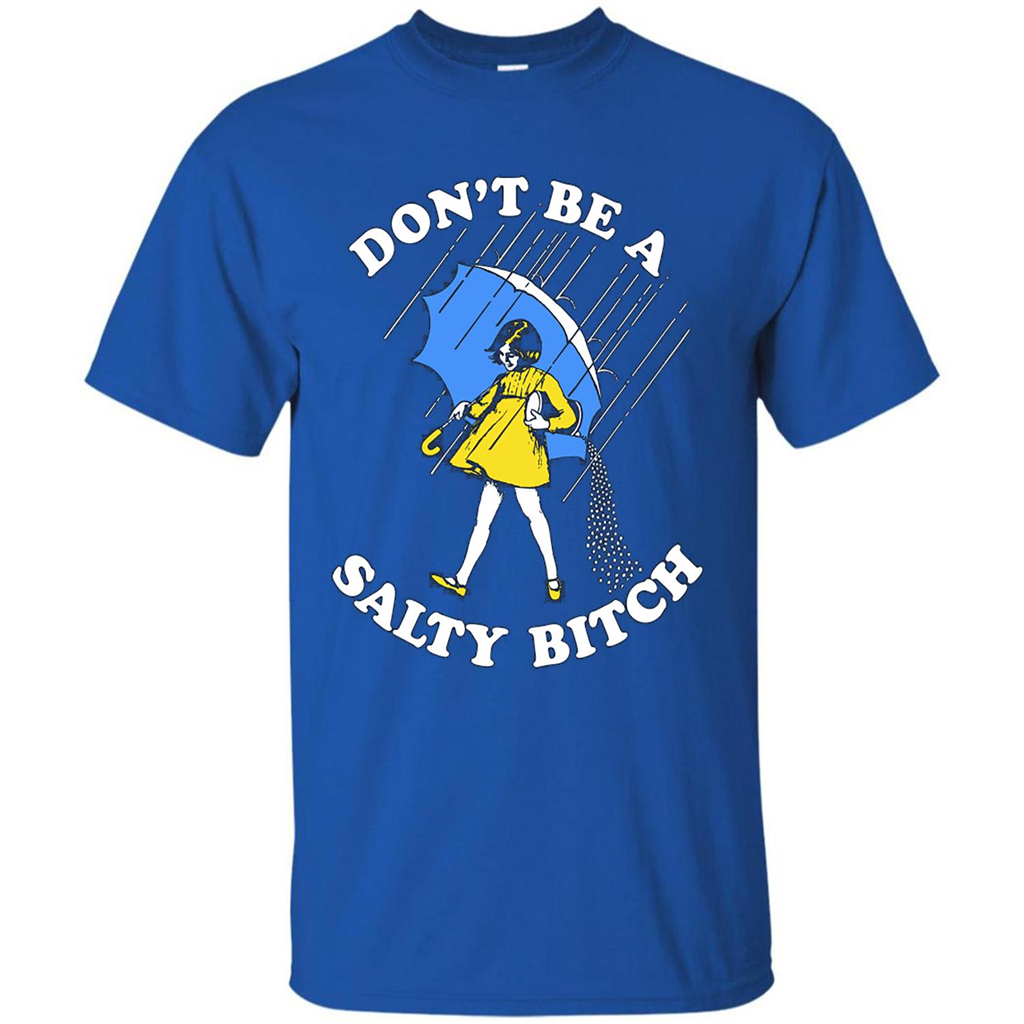 Don't Be A Salty Bitch T-shirt Royal