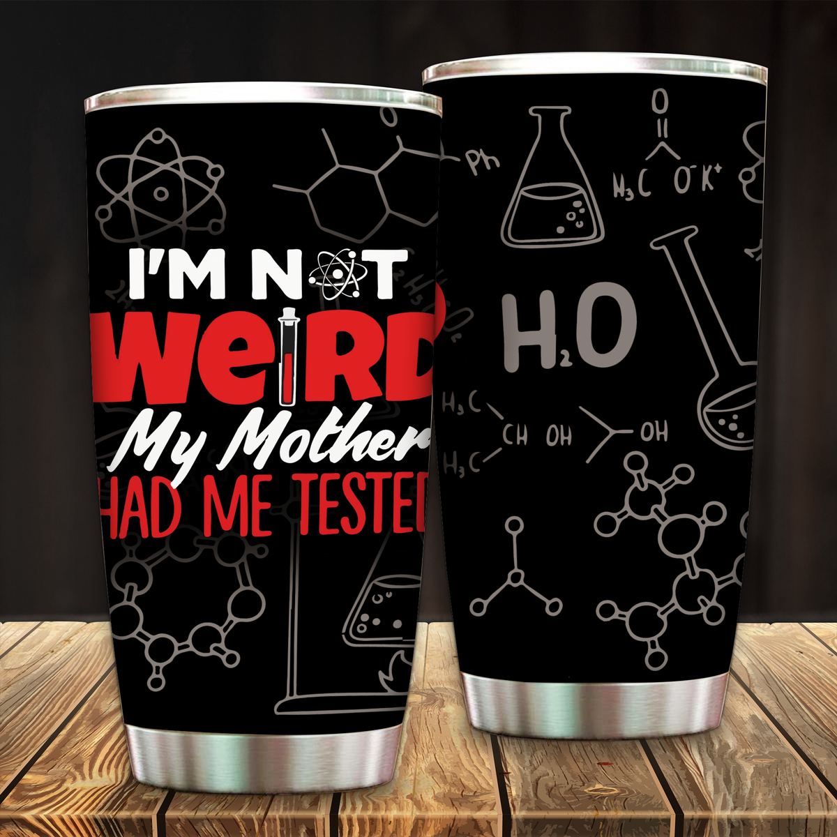 The Big Bang Theory I'm Not Weird My Mother Had Me Tested Tumbler 20oz