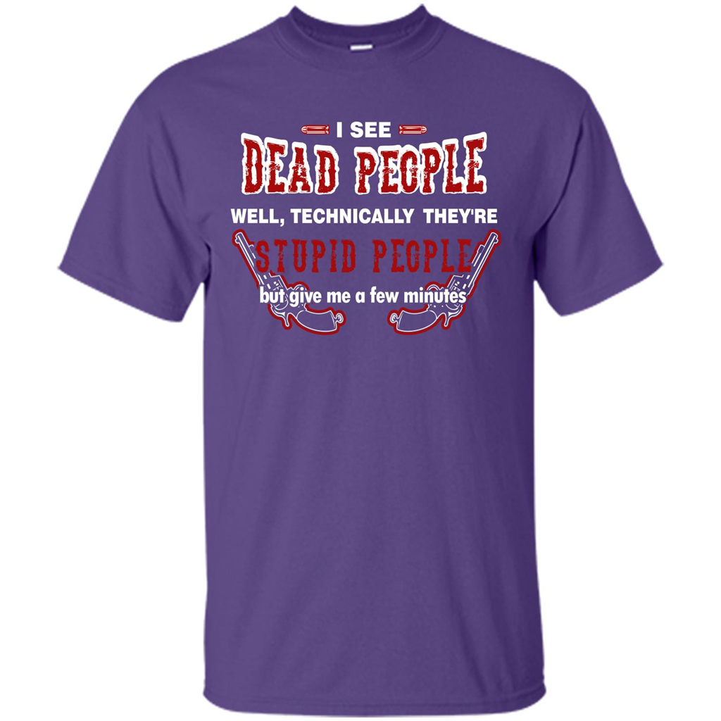 I See Dead People Well Technically They're Stupid People, But Give Me A Few Minutes Purple