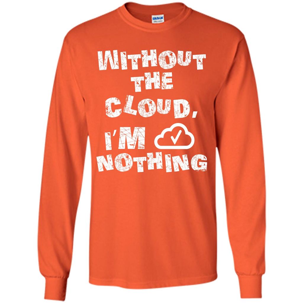 Without The Cloud I’m Nothing T-shirt Orange