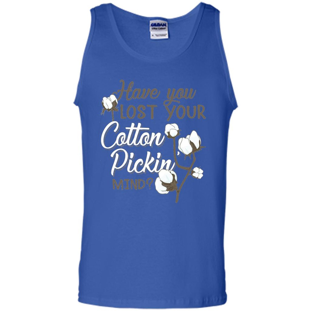 Have You Lost Your Cotton Pickin' Mind Tshirt Royal