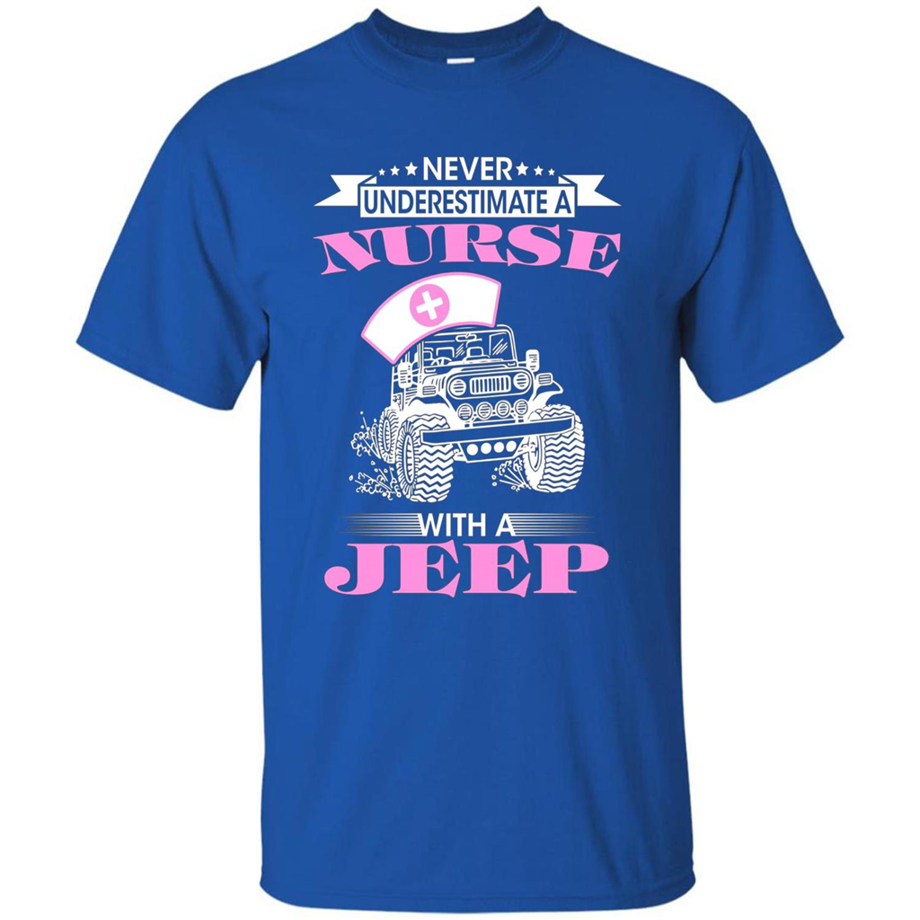 Never Underestimate A Nurse With A Jeep T-shirt Royal