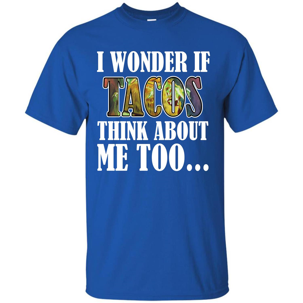 Taco T-shirt I Wonder If Tacos Think About Me Too T-shirt Royal