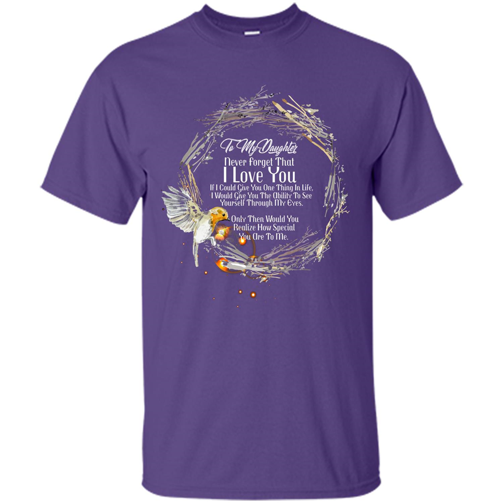 Daddy T-shirt To My Daughter Never Forget That I Love You Purple
