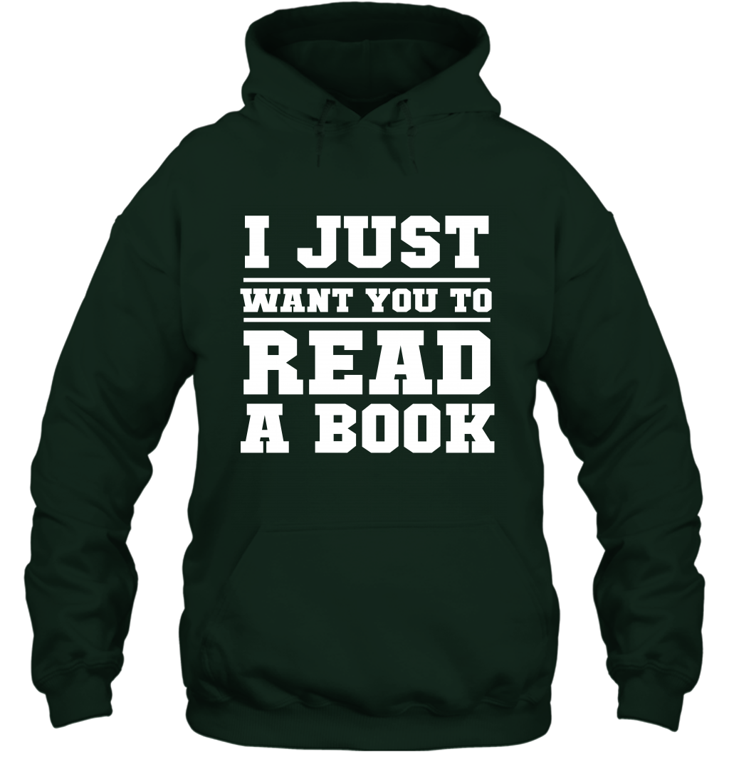 I Just Want You To Read A Book Reading Shirt Hoodie Hoodie Forest