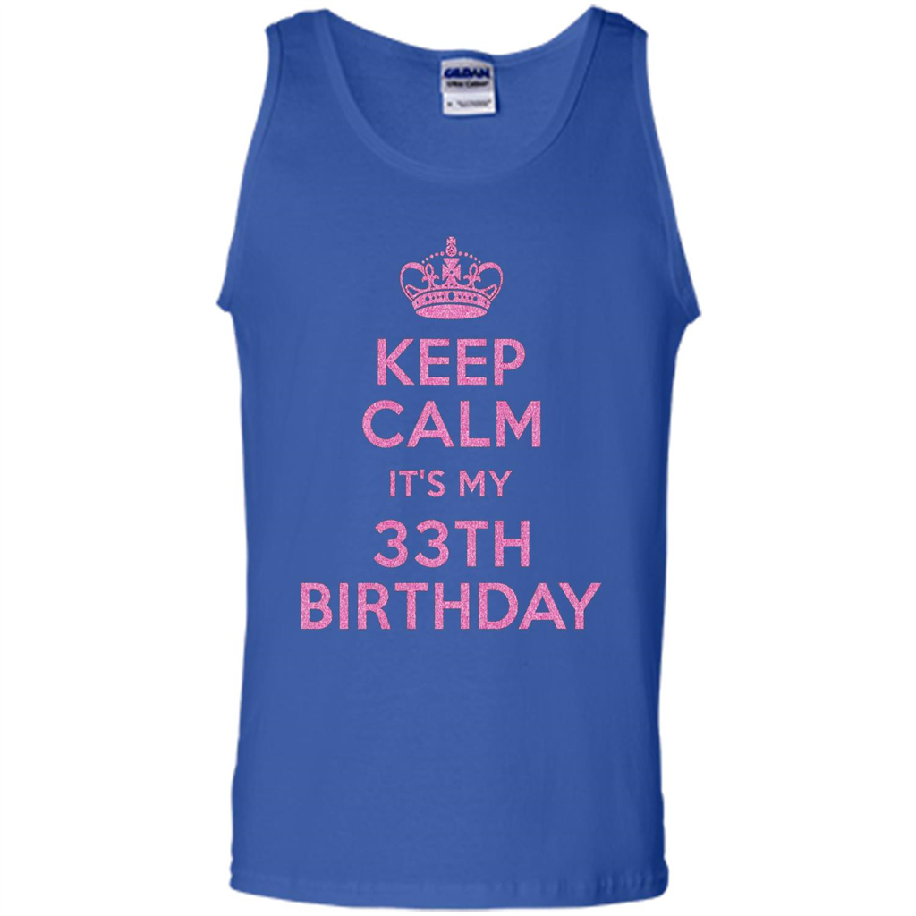Keep Calm It's My 33th Birthday 33 Years Old T-shirt Royal