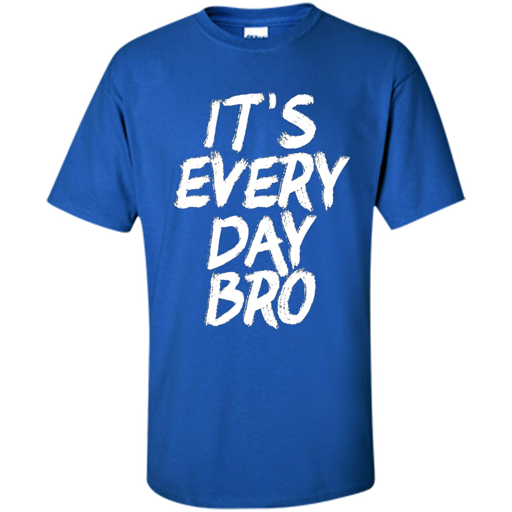 It's Every Day Bro T-shirt Royal