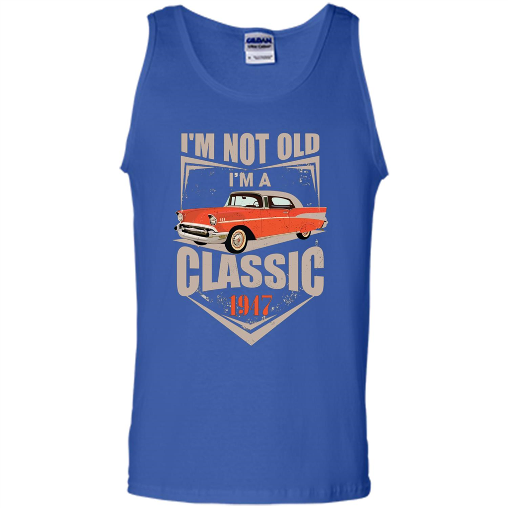 I'm Not Old I'm A Classic 1947 T-shirt Royal