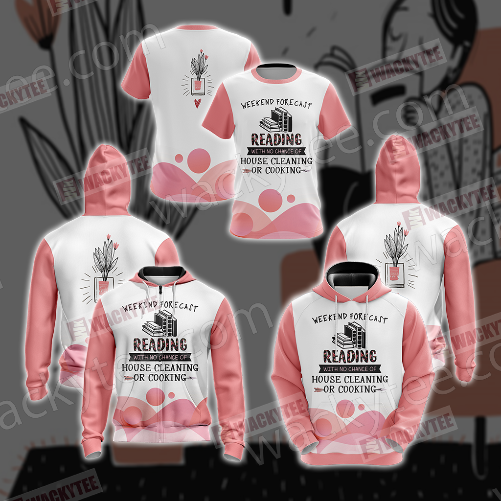 Weekend Forecast Reading With No Chance Of House Cleaning Or Cooking Unisex 3D T-shirt