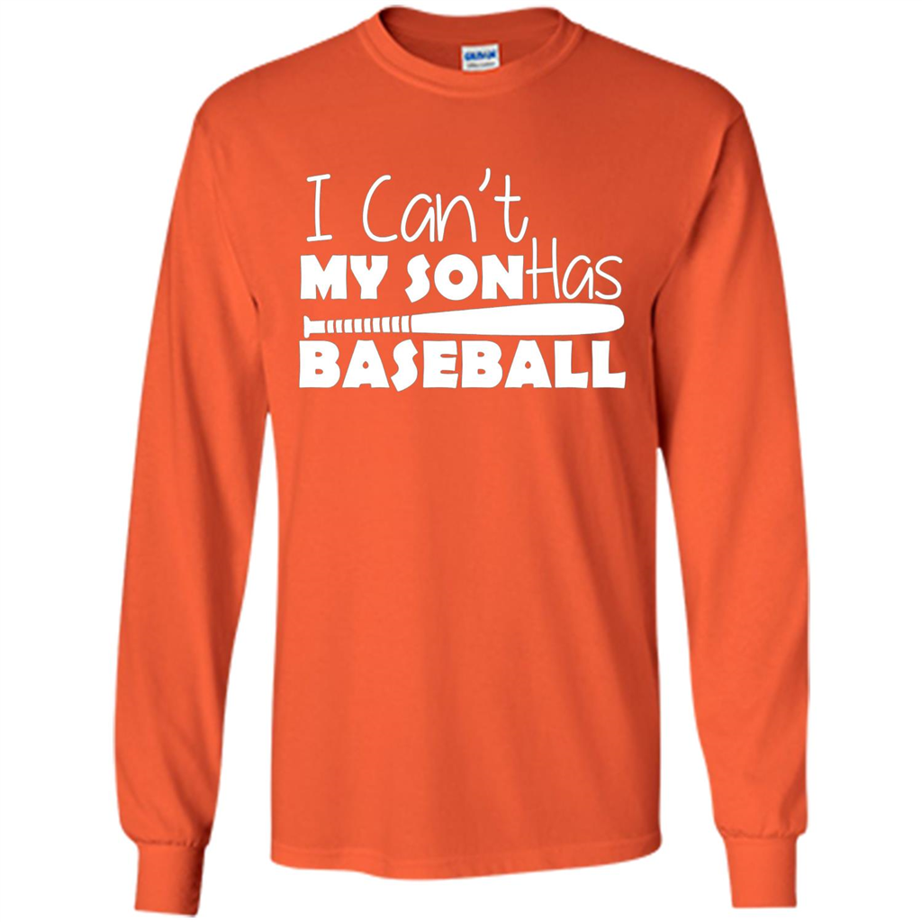 I Can't My Son Has Baseball T-shirt Orange