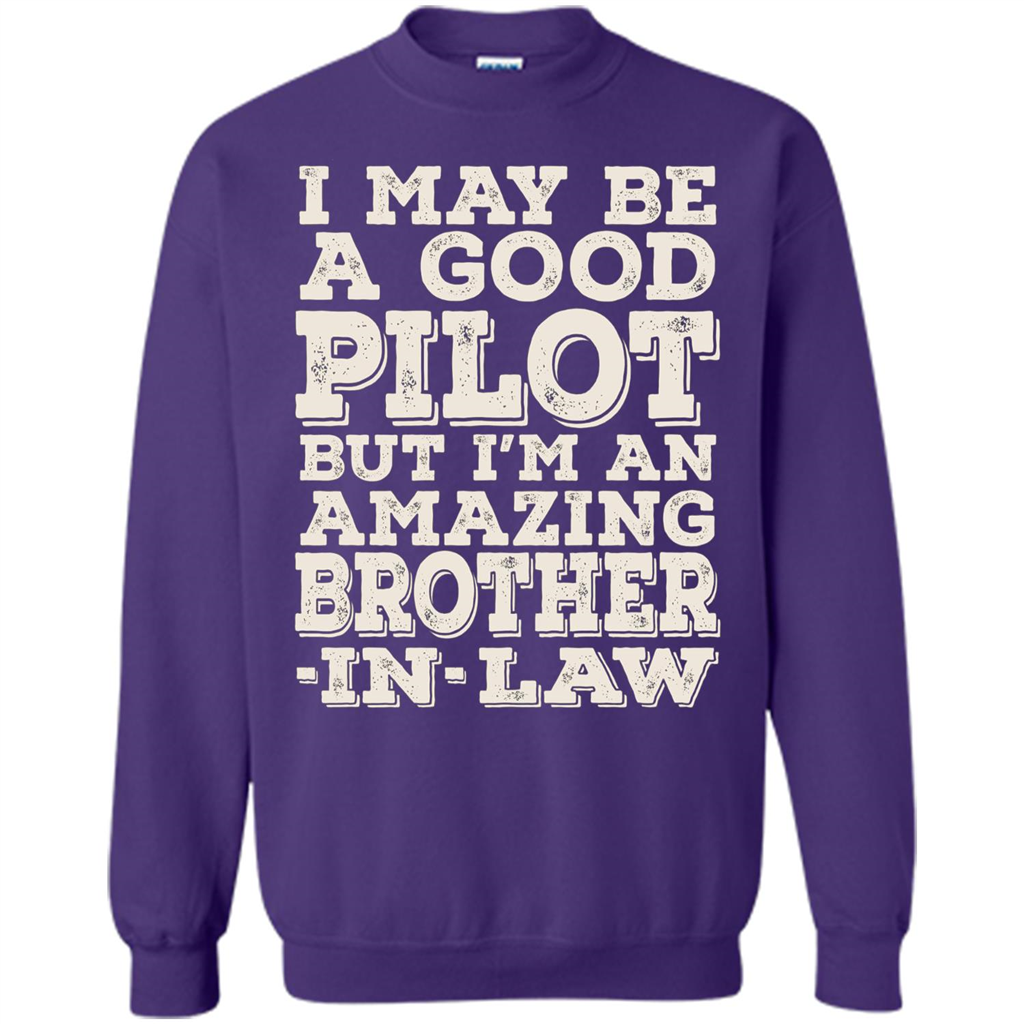 I May Be A Good Pilot But I'm An Amazing Brother-In-Law T-shirt Orange