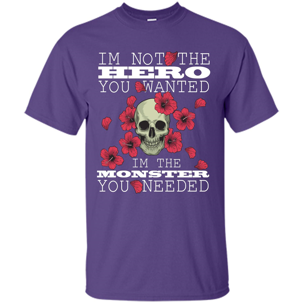 Funny T-shirt I'm Not The Hero You Wanted I'm The Monster You Needed Purple