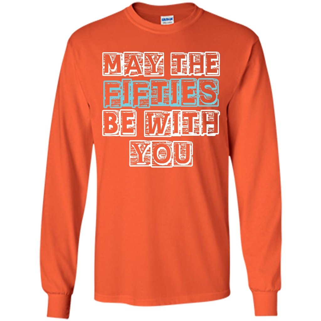 Birthday Gift T-shirt May The Fifties Be With You T-shirt Orange