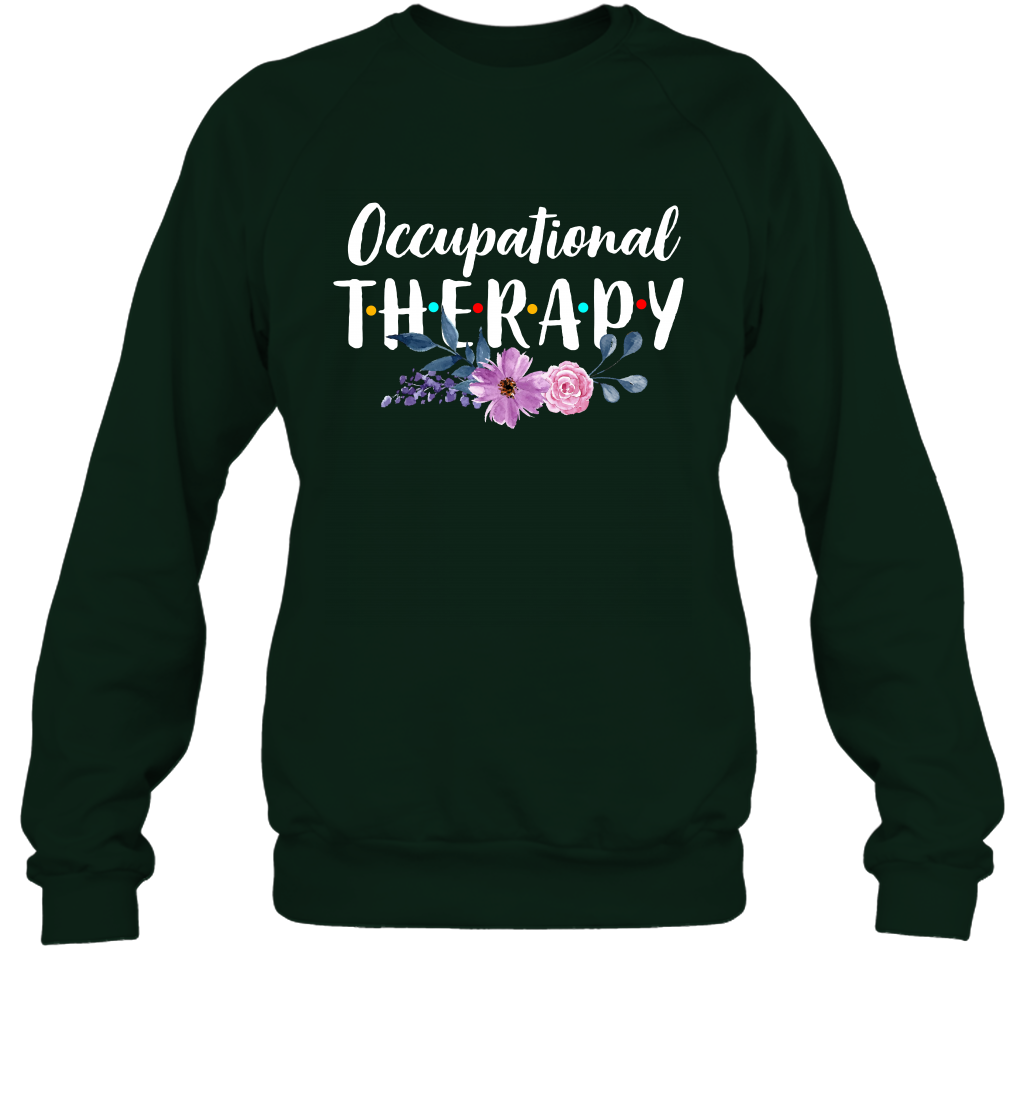 Occupational Therapy Shirt Sweatshirt Sweatshirt Forest