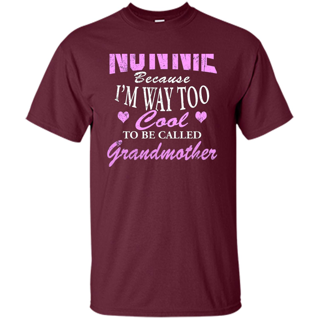 Nonnie Because I'm Too Cool To Be Called Grandmother T-shirt Maroon