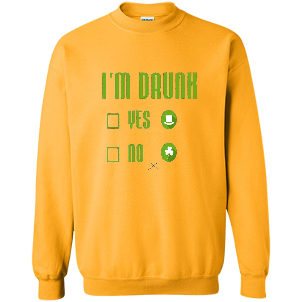 I'm Drunk Yes No Funny Driking St. Patricks Day Gold