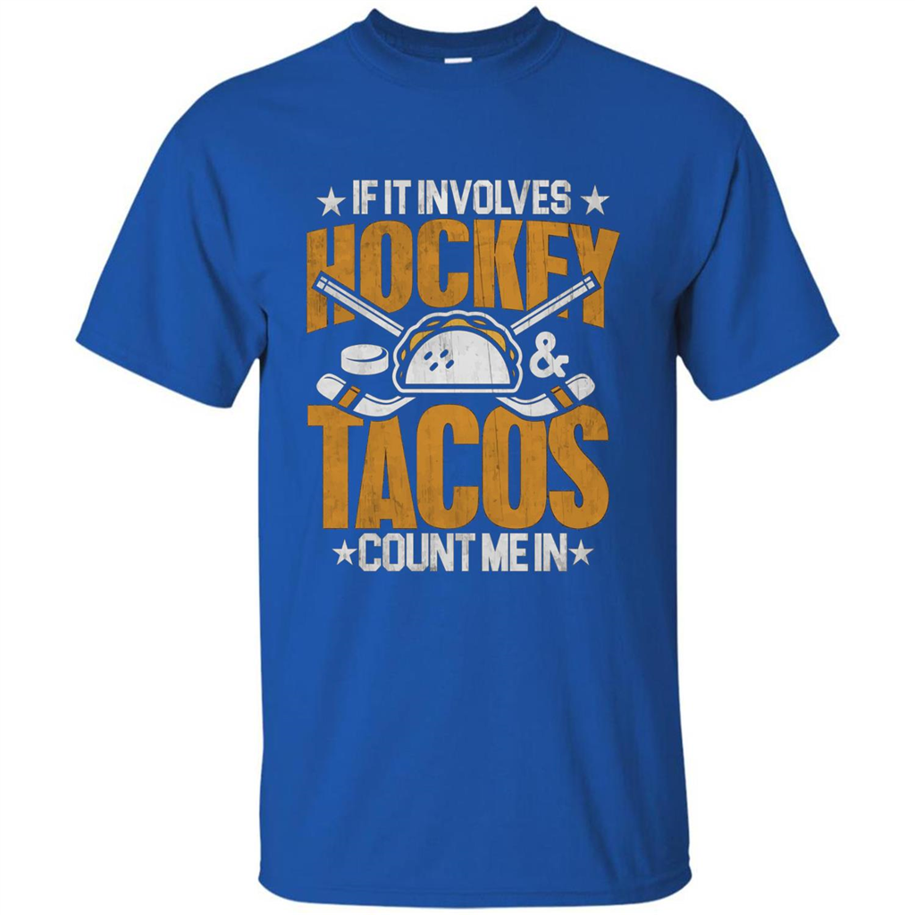 Hockey Gift T-shirt If It Involves Hockey and Tacos Count Me In T-shirt Royal