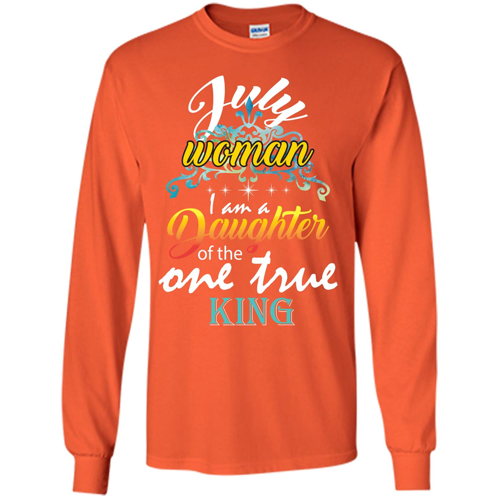 July Woman I Am A Daughter Of The One True King T-shirt Orange