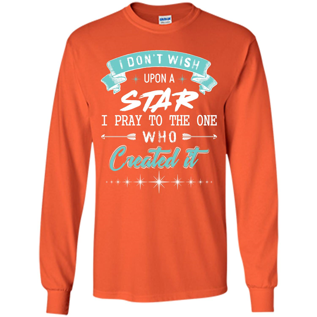 Christian T-shirt I Don’t Wish Upon A Star I Pray To The One Orange