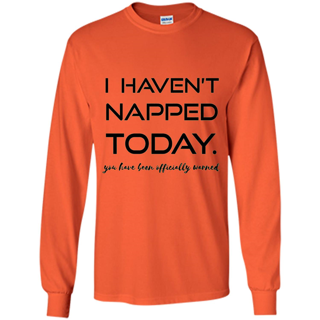 I Haven't Napped Today T-shirt Orange