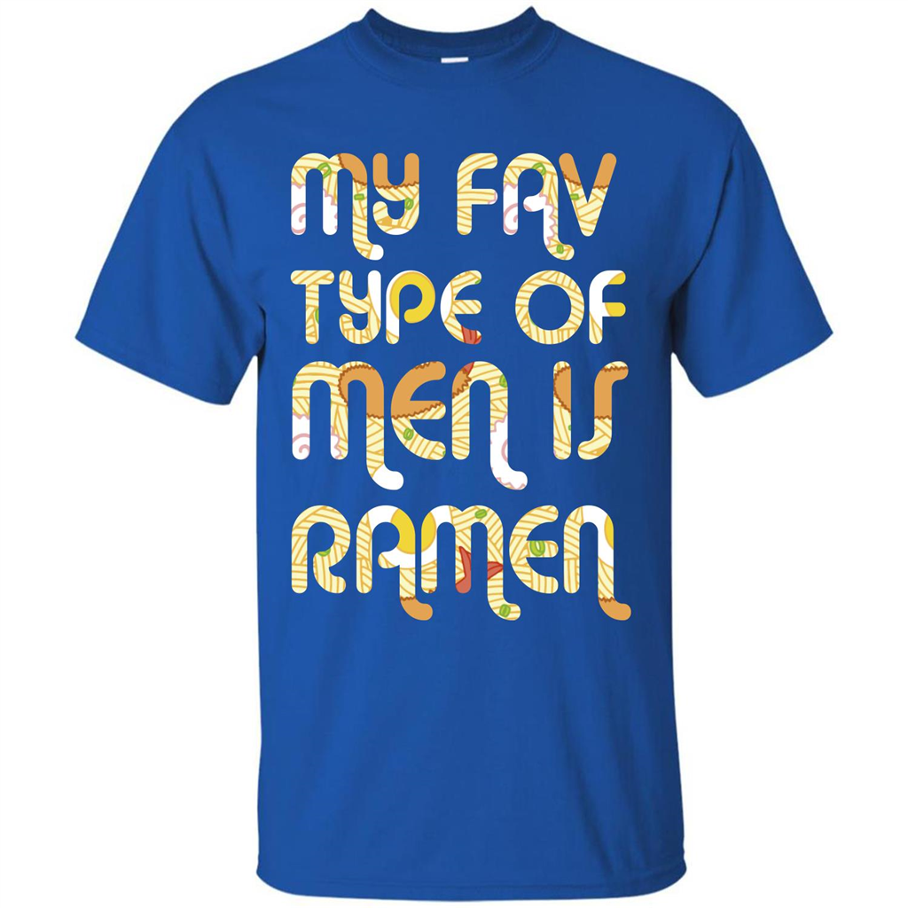 Ramen T-shirt My Fav Type Of Men Is Ramen T-shirt Royal
