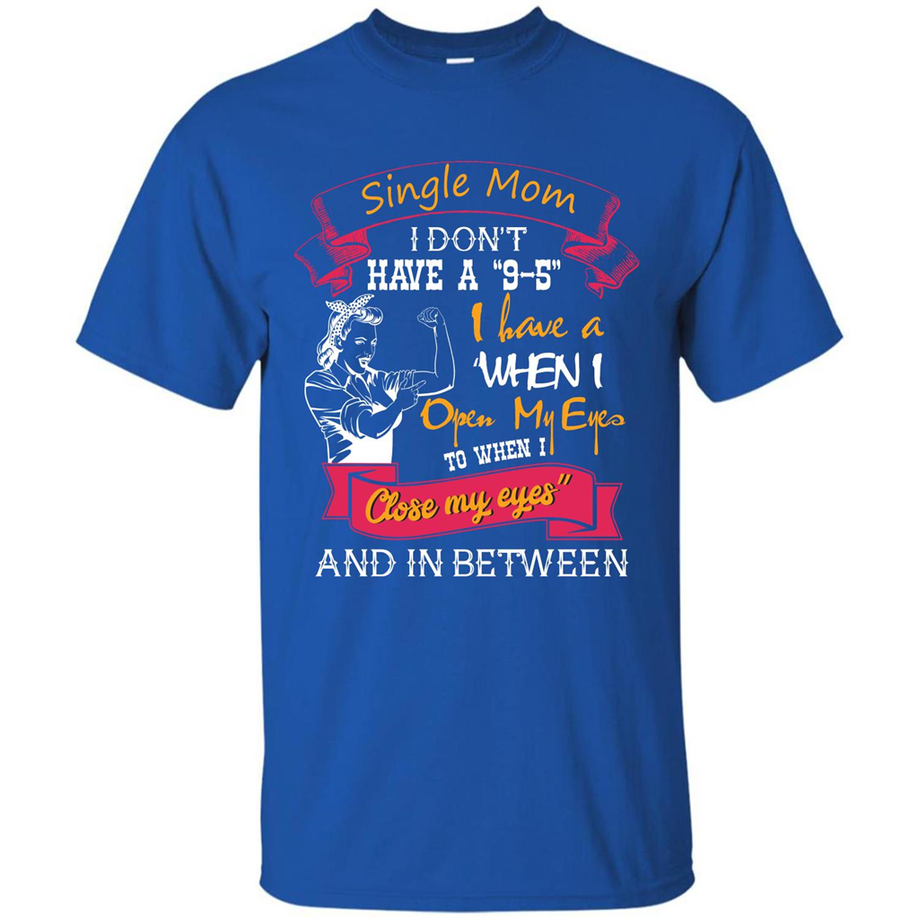 Single Mom T-shirt I Don’t Have A 9-5 Royal