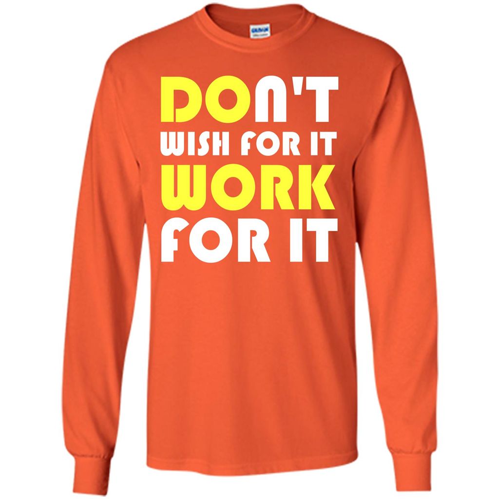 Motivation T-shirt Don't Wish For It Work For It T-shirt Orange