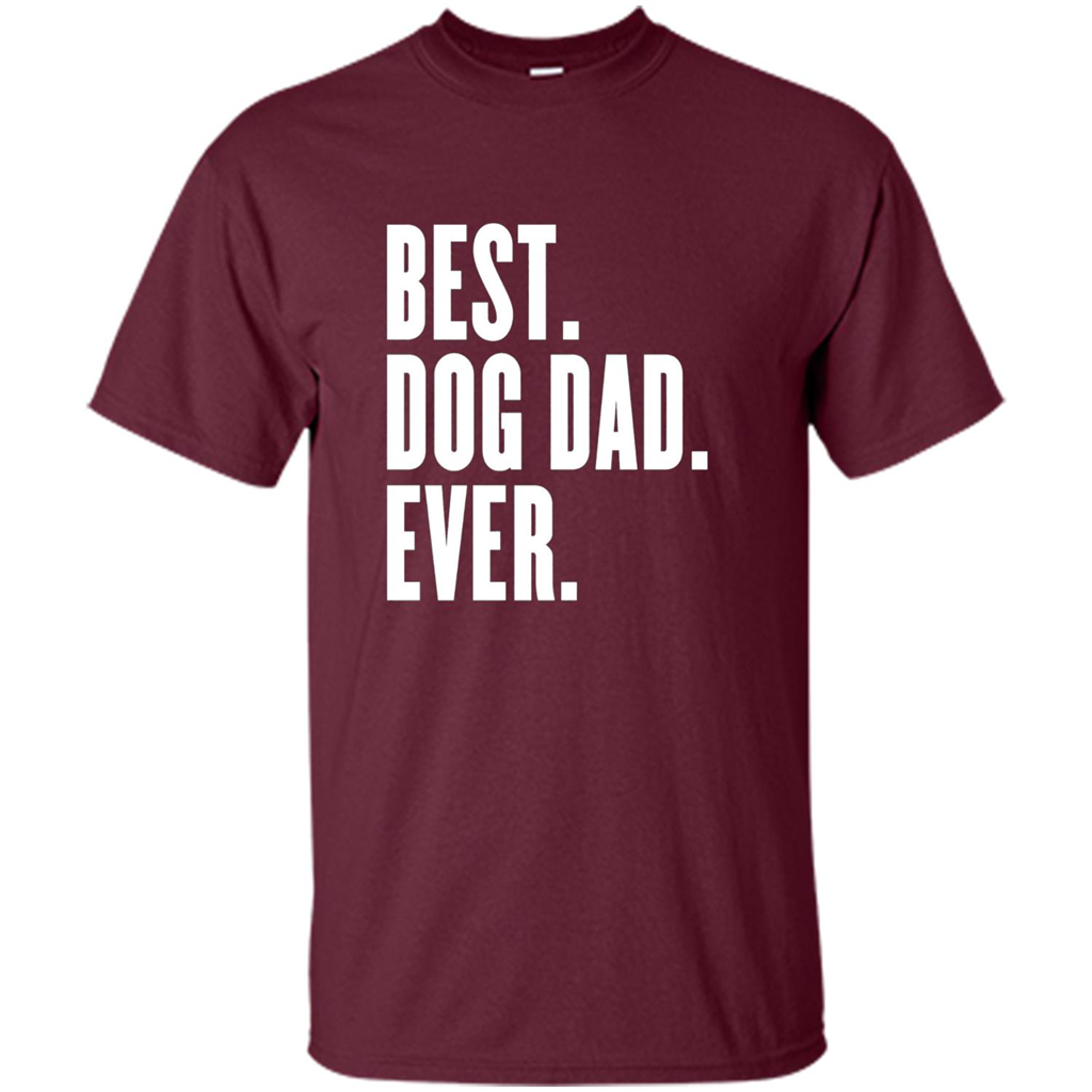 Funny Best Dog Dad Ever T-Shirt Maroon