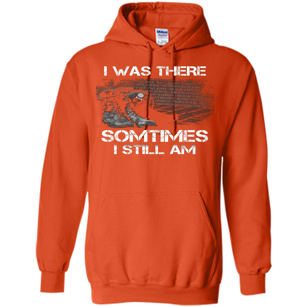 Military T-shirt I Was There Sometimes I Still Am Orange