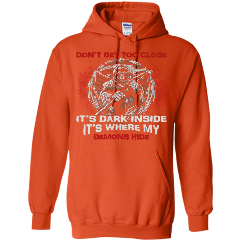 Don't Get Too Close It's Dark Inside It's Where My Demons Hide T-shirt Orange