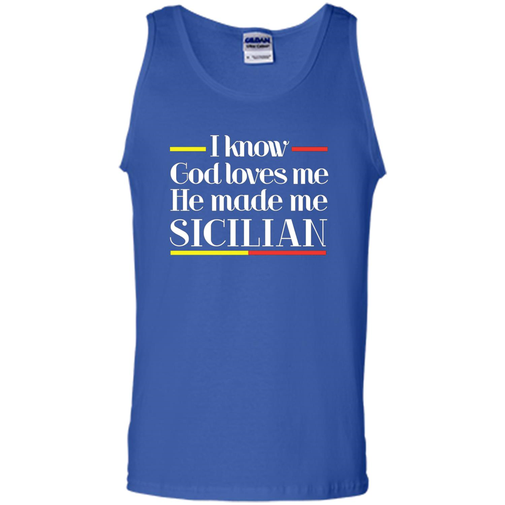 I Know God Loves Me He Made Me Sicilian T-shirt Royal