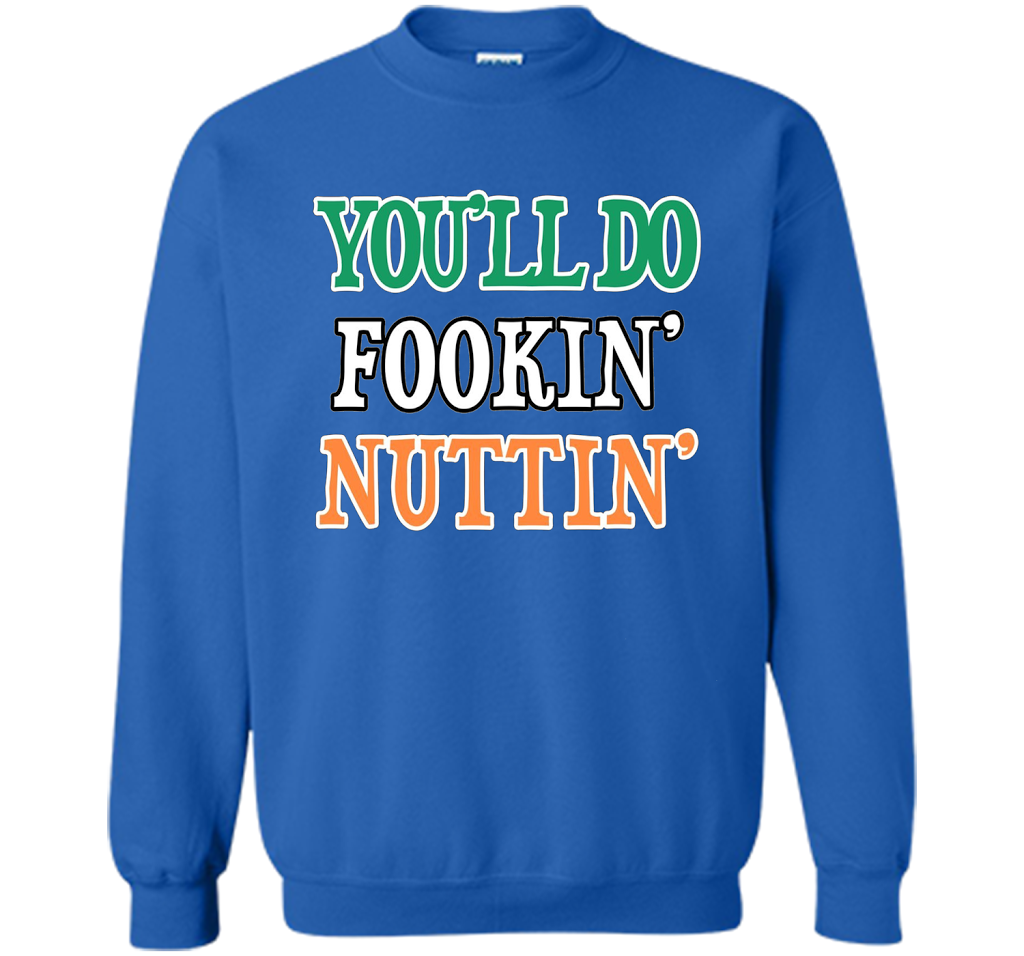 You'll Do Fookin Nuttin T-shirt Royal
